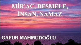 Hasan Akar ve Gafur Mahmudoğlu - Mir'ac, Besmele, İnsan, Namaz (2018.04.18)