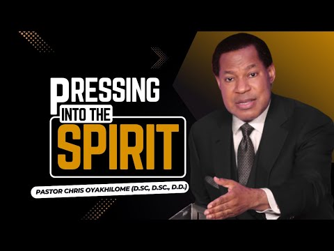 PRESSING Into THE SPIRIT | Pastor Chris Oyakhilome Teaches on Living by the Spirit