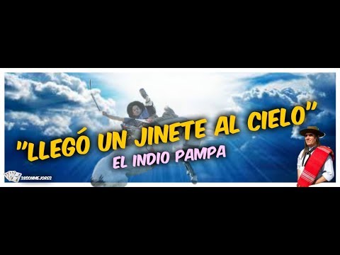 "LLegó un Jinete al Cielo"   | El Indio Pampa