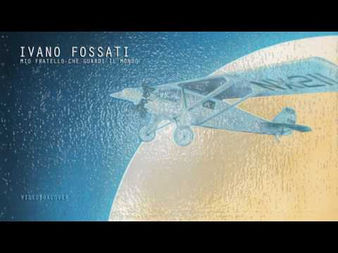Mio fratello che guardi il mondo - Ivano Fossati