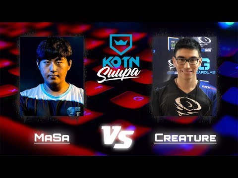 KOTN: Suupa - Day 1 - MaSa vs Creature