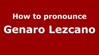 How to pronounce Genaro Lezcano