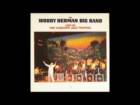 The Woody Herman Big Band ‎– Live At The Concord Jazz Festival ( Full Album )