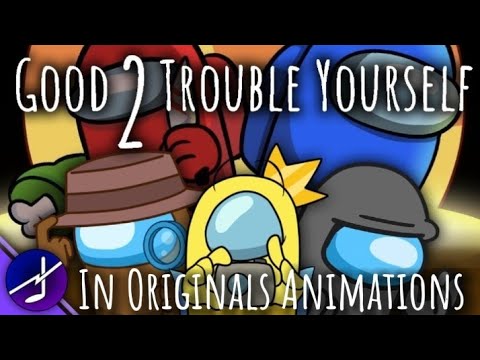 Mashup|CG5⁴, HalaCG - Good 2 Trouble Yourself in originals animations|The Mashups