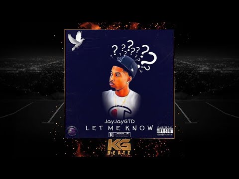 JayJayGTD - Let Me Know [Prod. By LowTheGreat, ScumBeatz] [New 2019]
