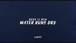 Water Runs Dry - Boyz II Men (Lyrics)