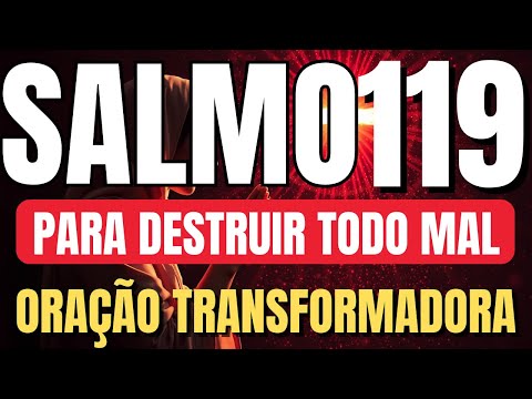 SALMO 119 : ORAÇÃO FORTÍSSIMA CONTRA TODO MAL QUE ESTÁ TENTANDO TE DERRUBAR E TE IMPEDIR DE VENCER