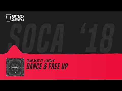 [SOCA 2018] -  Trini Baby Ft. Lincoln - Dance & Free Up