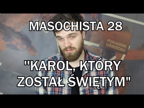 MASOCHISTA 28 - "Karol, który został świętym"
