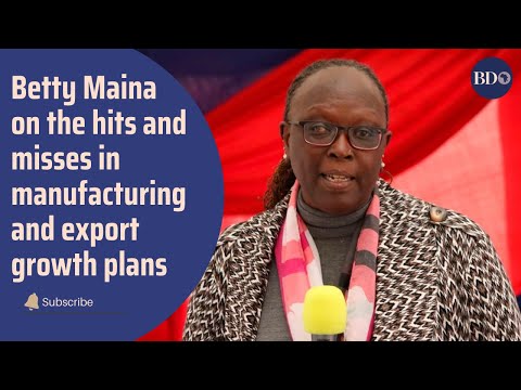 Betty Maina on the hits and misses in manufacturing and export growth plans