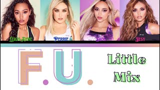 Little Mix - F.U. - Lyrics - (Color Coded Lyrics)