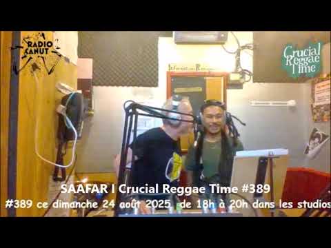 Crucial Reggae Time #389 Saafar I live Radio Canut 24/08/2025