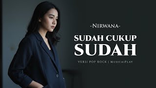 Download lagu Sudah Cukup Sudah – Nirwana | Pop Slow Rock Version by MusicaiPlay (Lirik Video) mp3