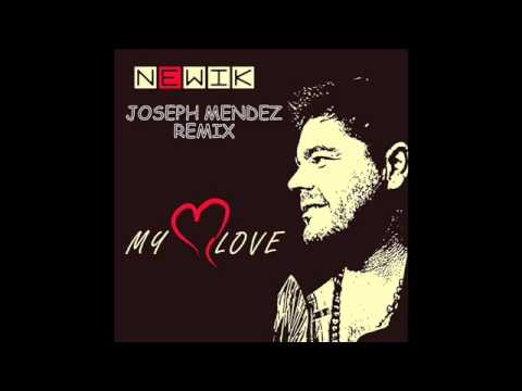Newik-My Love(Joseph Mendez Remix)[Download Coming]