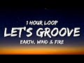 Earth, Wind & Fire - Let's Groove (1 Hour Loop) [TikTok Remix] 