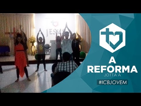 ICB Jovem | A Reforma (Jotta A part. Shirley Carvalhaes)