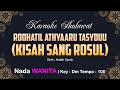 Rohatil Athyaru Tasydu Karaoke Nada Wanita KISAH SANG ROSUL Key Bbm