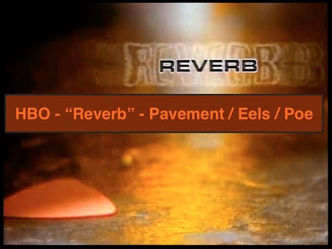 HBO - "Reverb" - Pavement/Eels/Poe