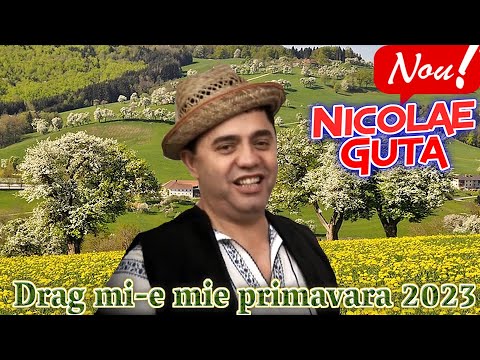 Nicolae Guta ❌ Drag mi-e mie primavara 2023 DOINA IN EXCLUSIVITATE