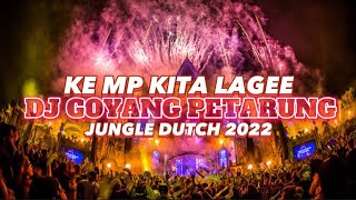 Download lagu KE MP KITA LAGEE!!DJ GOYANG PETARUNG TERBARU 2022[JUNGLE DUTCH X DJ RISKI PDG] mp3