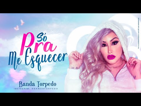 BANDA TORPEDO - SÓ PRA ME ESQUECER - CLIPE OFICIAL