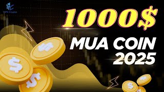 1000$ đầu tư coin gì năm 2025 để có lợi nhuận tốt / Tips Crypto