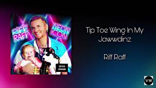 Riff Raff - Tip Toe Wing In My Jawwdinz (Clean Version)