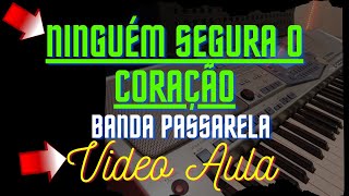Ninguém Segura O Coração - Banda Passarela (vídeo aula)