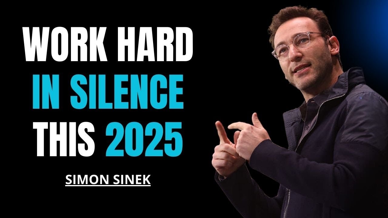 Work Hard in Silence This 2025 | Simon Sinek Motivational Speech