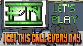 I Get This Call Every Day - Let's Play