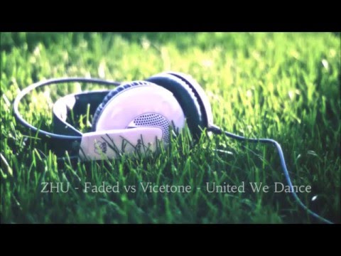 ZHU - Faded vs Vicetone - United We Dance (Dj Harvey mashup)