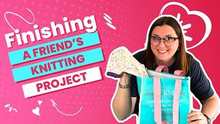 Someone Asked Me to Finish Their Knitting Project (PLUS A Seaming Tutorial)