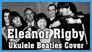 Eleanor Rigby  [Ukulele Beatles Cover] Original chart by Angelo Capozzi