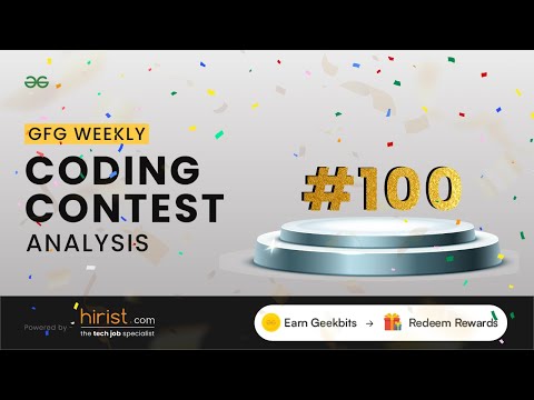 ✨GFG Weekly Coding Contest - 100 [Special Edition]✨ Post Analysis | GeeksforGeeks Practice