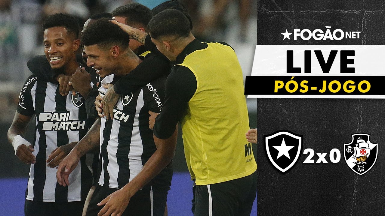 LIVE | Pós-jogo e repercussão de Botafogo 2 x 0 Vasco pelo Campeonato Brasileiro-2023