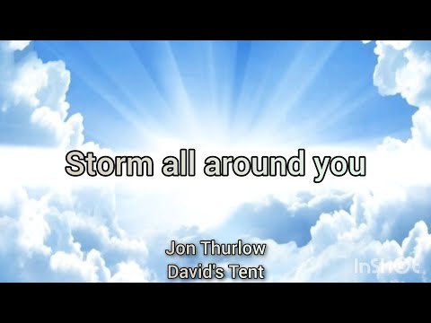 Storm all around you Jon Thurlow in David's Tent WITH IMAGES ♡