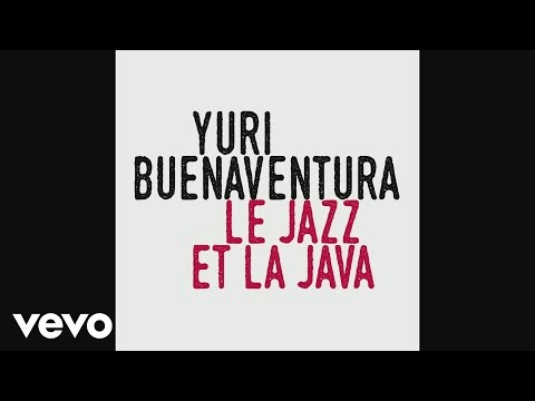 Yuri Buenaventura - Le jazz et la java (Audio)