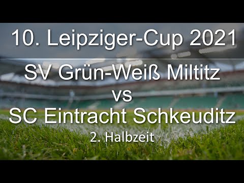 10. Leipziger-Cup 2021 - SV Grün-Weiß Miltitz – SC Eintracht Schkeuditz 2.HZ