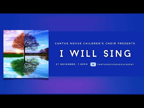 I Will Sing by Andy Beck | Cantus Novus Children's Choir