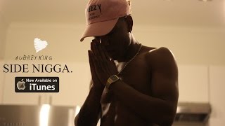 Aubrey King - SIDE NIGGA (Official Video)