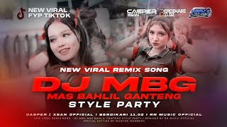 Download lagu DJ MBG (MAS BAHLIL GANTENG) STYLE PARTY VIRAL TIKTOK CASPER & XSAN  FEAT BERDIKARI 11.02 mp3