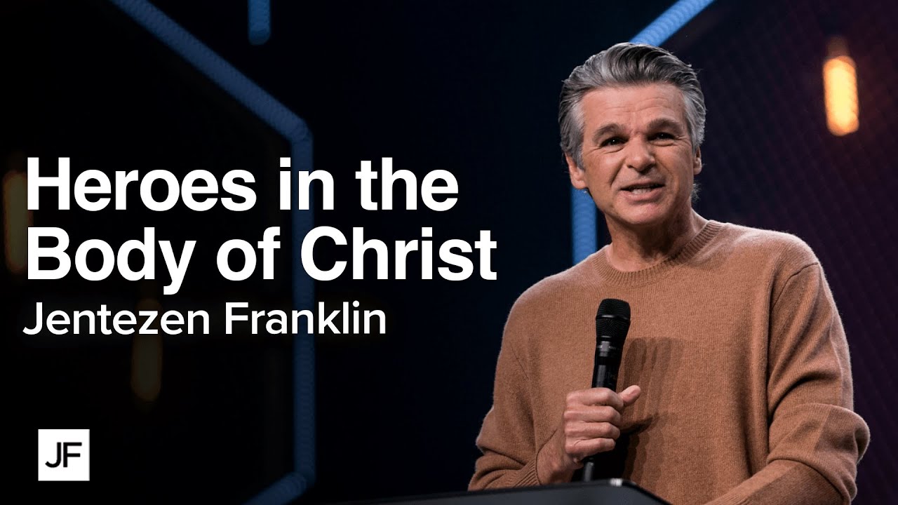 Heroes in the Body of Christ | Jentezen Franklin