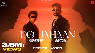 DO JAHAAN - OFFICIAL VIDEO  MANINDER BUTTAR  ADITY