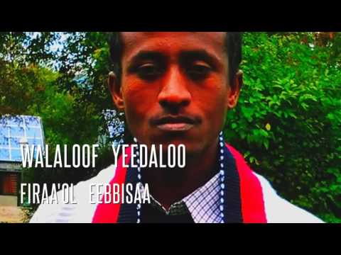 FIRAA'OL EEBBISAA "ka'i Oromoo loladhu!"