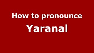 How to pronounce Yaranal