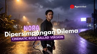 Download lagu DI PERSIMPANGAN DILEMA – NORA | Cinematic Rock Ballad NGEROCKAI (Emosional) mp3 Download lagu DI PERSIMPANGAN DILEMA – NORA | Cinematic Rock Ballad NGEROCKAI (Emosional) mp3