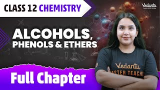 Alcohols, Phenols & Ethers Full Chapter | Class 12 Chemistry Chapter 7 | CBSE/JEE 2024 | Suman mam