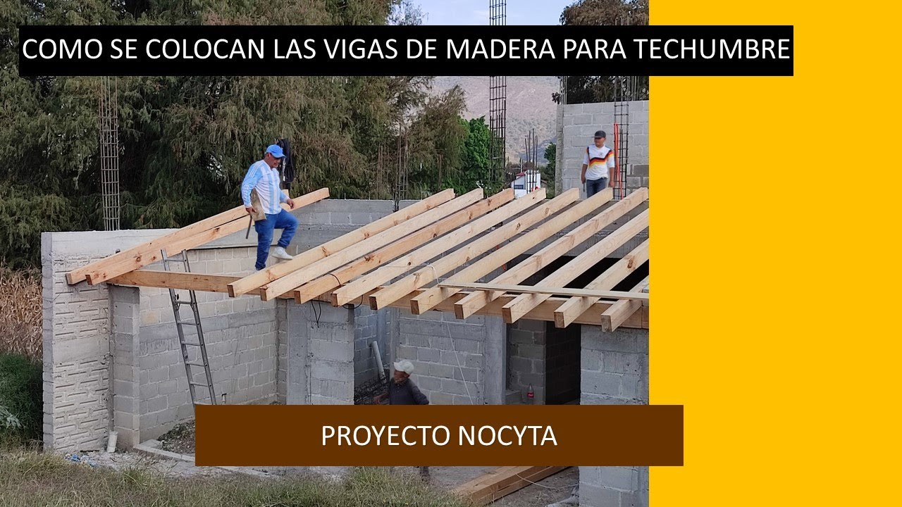 ¿ COMO COLOCAR VIGAS DE MADERA PARA TECHUMBRE (proyecto NOCYTA)