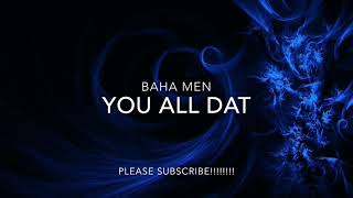 BAHA MEN - YOU ALL DAT