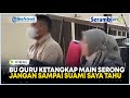 VIRAL Bu Guru Ketangkap Main Serong Jangan Sampai Suami Saya Tahu